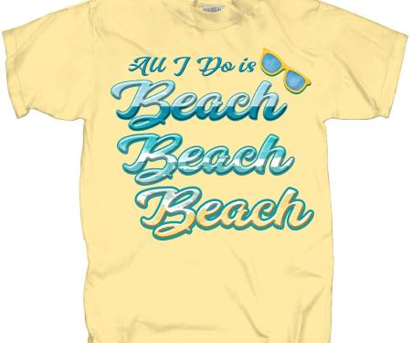 All I Do Is Beach Adult T-Shirt