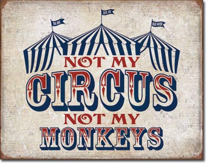 Tin Sign, Not My Circus