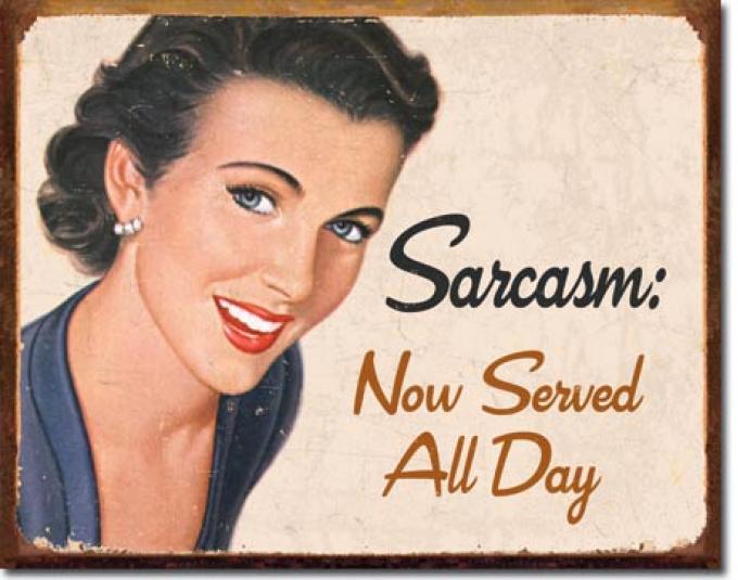 Tin Sign, Ephemera - Sarcasm