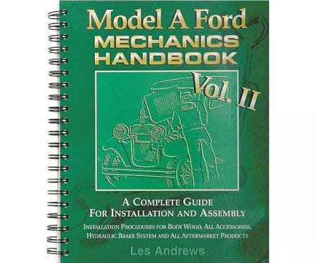 Model A Ford Mechanic's Handbook - Volume 2 - A Complete Guide For Installation & Assembly