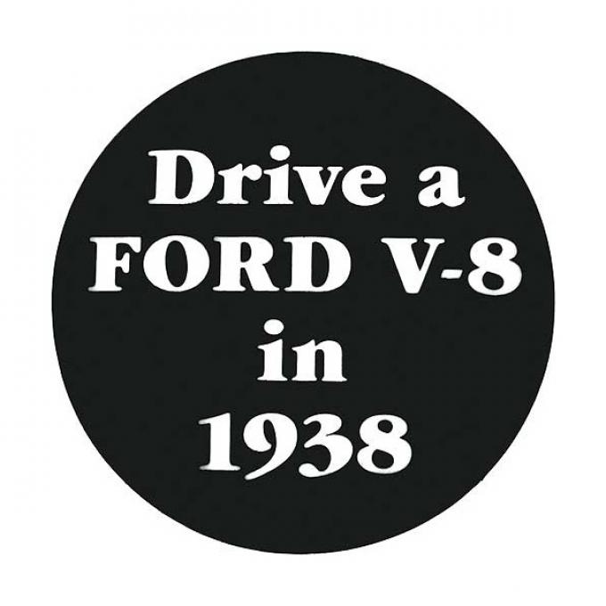 Nostalgia Decal - Drive A Ford V8 In 1938 - 2-3/4 Tall