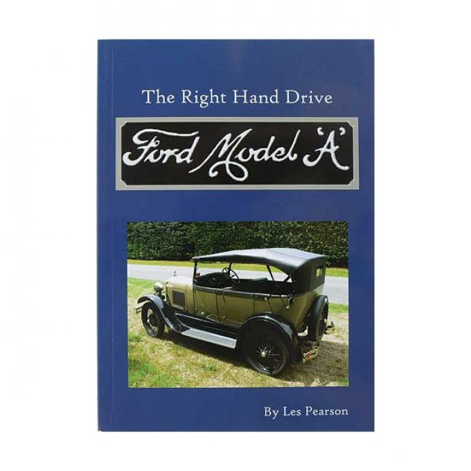 The Right Hand Drive Ford Model A - By Les Pearson - 44 Pages
