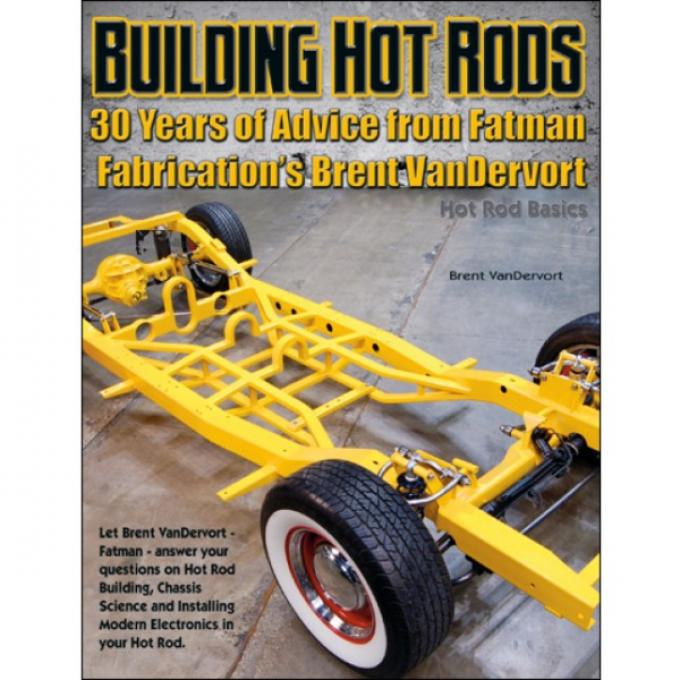 Building Hot Rods Book By Brent VanDervort Of Fatman Fabrication