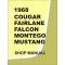 1968 Shop Manual - Mustang, Fairlane, Falcon, Cougar and Montego