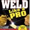 Cartech Auto Books Weld Like a Pro: Beginning to Advanced Techniques SA343