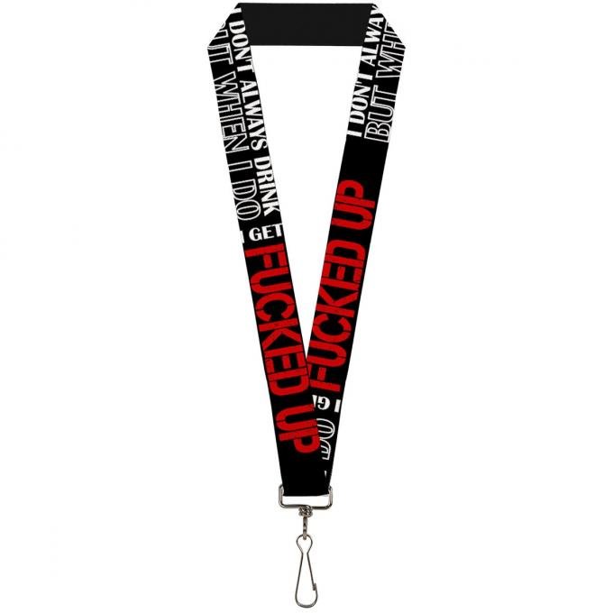 Buckle-Down Lanyard - I DON'T ALWAYS DRINK BUT WHEN I DO I GET FUCKED UP Black/White/Red