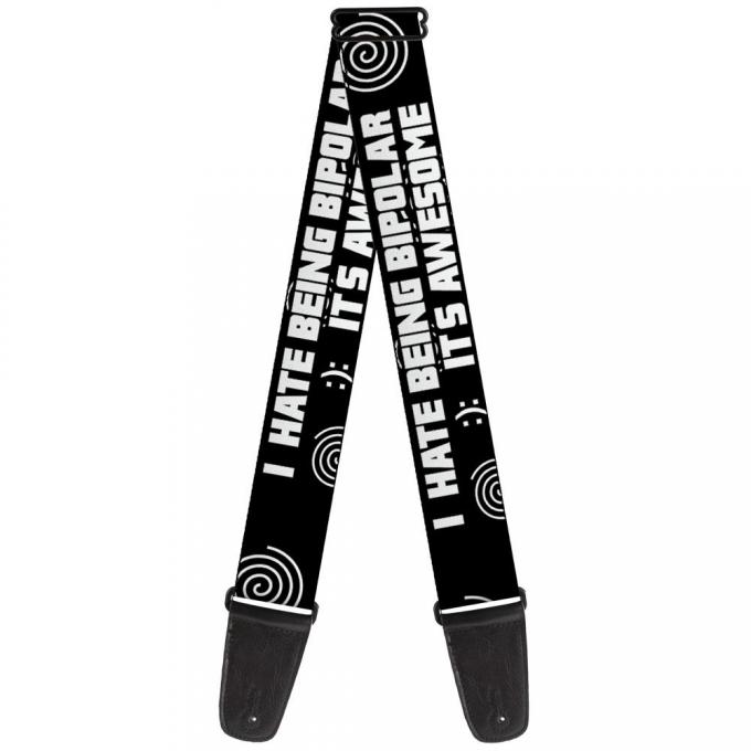 Guitar Strap - I HATE BEING BIPOLAR-IT'S AWESOME Black/White