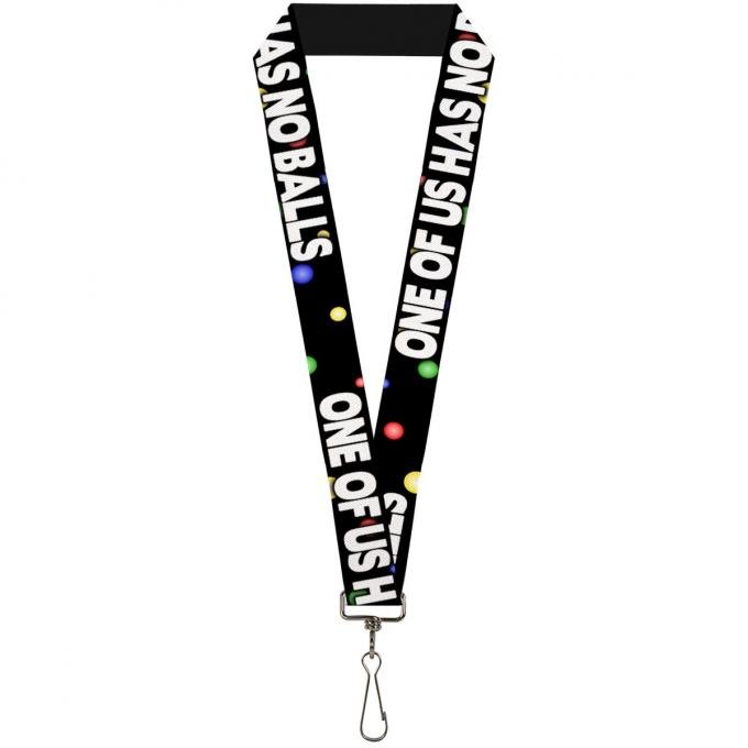 Buckle-Down Lanyard - ONE OF US HAS NO BALLS/Balls Black/Multi Color/White