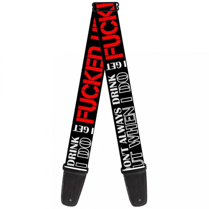 Guitar Strap - I DON'T ALWAYS DRINK BUT WHEN I DO I GET FUCKED UP Black/White/Red