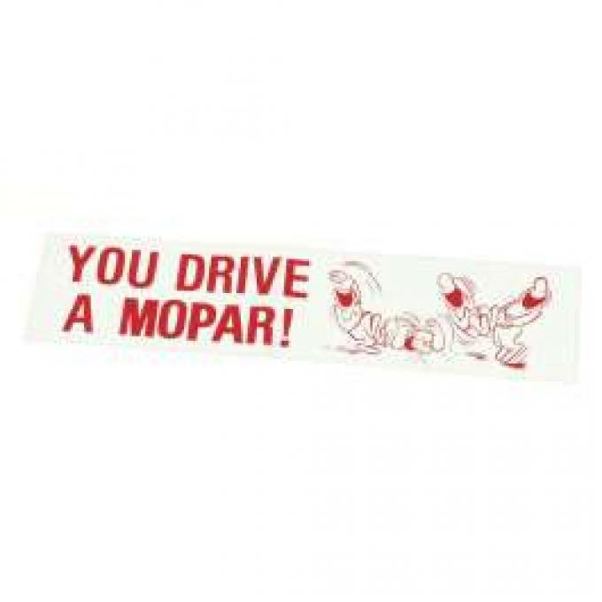 Bumper Sticker - You Drive A Mopar!